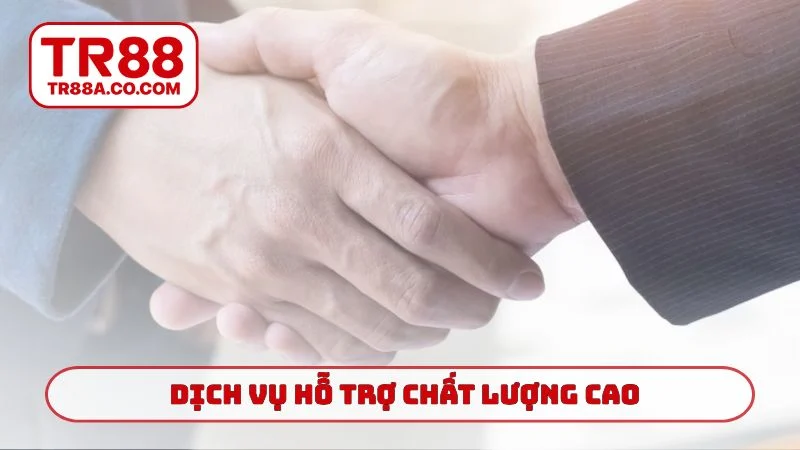 Dịch vụ hỗ trợ chất lượng cao