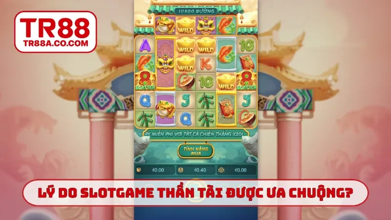 Lý do slotgame thần tài TR88 được ưa chuộng?